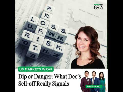 US Markets Wrap: Dip or Danger - What December’s Sell-off Really Signals