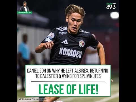 Sports Minutes: Daniel Goh on leaving Albirex Niigata, returning to Balestier Khalsa and vying fo...