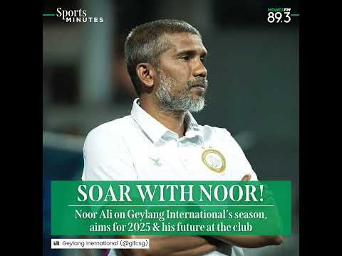 Sports Minutes: Noor Ali on Geylang International’s season, aims for 2025 & his future at the club